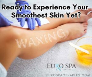 Waxing Spa hair removal Services at Eurospa of Naples Florida