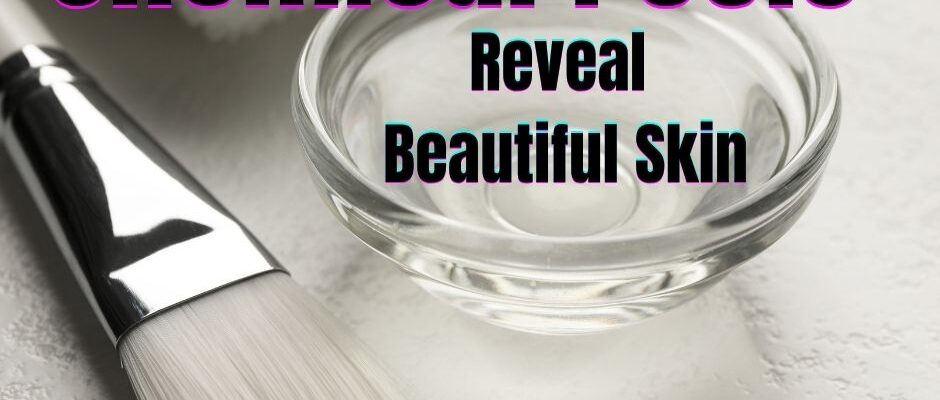 Chemical Peels 101: What to Expect and How They Transform Your Skin